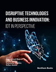 Disruptive Technologies and Business Innovation: IoT in Perspective cover image