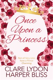 Once upon a princess. A Lesbian Royal Romance cover image