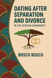 Dating After Separation and Divorce in the African Community cover image