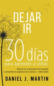 Dejar Ir : 30 días para aprender a soltar. Desarrollo personal y autoayuda cover image