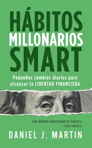 Hábitos Millonarios SMART: Pequeños cambios diarios para alcanzar la LIBERTAD FINANCIERA cover image