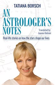 An astrologer's notes : real-life stories on how the stars shape our lives cover image