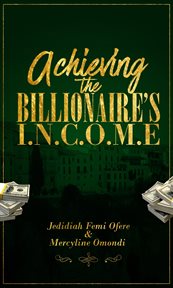 Achieving the billionaires i.n.c.o.m.e cover image