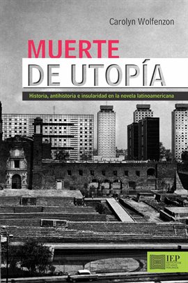 Cover image for Muerte de utopía: Historia, antihistoria e insularidad en la novela latinoamericana