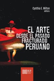 El arte desde el pasado fracturado peruano cover image