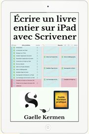 Écrire un livre entier sur iPad avec Scrivener : Guide Kermen Collection Pratique, #5 cover image