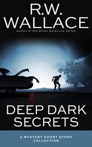 Deep dark secrets : a mystery short story collection cover image