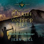 Queen of the Warrior Bees : One misfit girl and 50,000 bees cover image