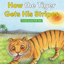 Cover image for How the Tiger Gets His Stripes