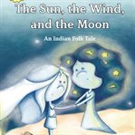 The sun, the wind, and the moon cover image