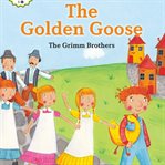 The golden goose : based on a story by the Brothers Grimm cover image