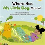 Where has my little dog gone? cover image