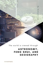 The World Is Viewed Through Astronomy, Feng Shui, and Geography cover image