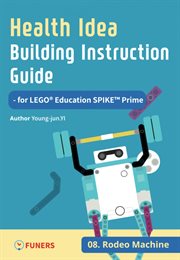 Health idea building instruction guide for lego® education spike™ prime 08 rodeo machine cover image
