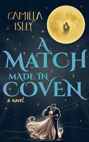 A Match Made in Coven : A Paranormal Witch Romance, the Perfect Fall Light Romcom Read cover image