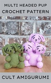 Multi headed puppy dog cult amigurumi pattern pack cover image