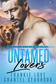 Untamed Lovers : Mountain Men of Bear Valley cover image