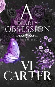 A deadly obsession: dark romance suspense : Dark Romance Suspense cover image