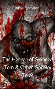 The horror of skinned tom & other spooky tales cover image