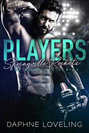 Players : The Complete Series. Books #1-3. Springville Rockets Sports Romance cover image