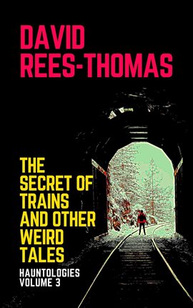 Cover image for The Secret of Trains and other Weird Tales