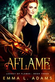 Aflame : Legacy of Flames Series, Book 3 cover image