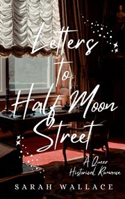 Letters to Half Moon Street cover image