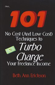 Over... 101 no cost (and low cost) techniques to turbo charge your freelance income cover image