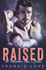 Raised : The Mountain Man's Babies cover image