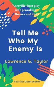 Tell Me Who My Enemy Is – a four-act closet drama cover image