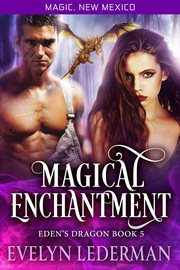 Magical enchantment : Eden's Dragon cover image