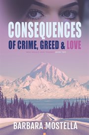 Consequences of crime, greed, & love cover image