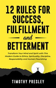 12 rules for success, fulfillment, and betterment: transform your mind and spirit with this modern g cover image