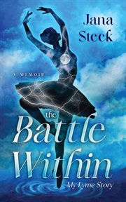 The battle within: my lyme story cover image