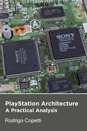 PlayStation Architecture : Architecture of Consoles: A Practical Analysis cover image