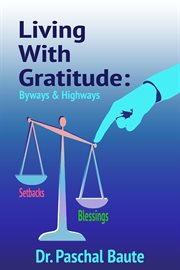 Living with gratitude: byways & highways : byways & highways cover image
