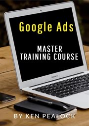Google ads: master training course : Master Training Course cover image