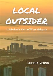 Local outsider : a Sabahan's view of West Malaysia cover image