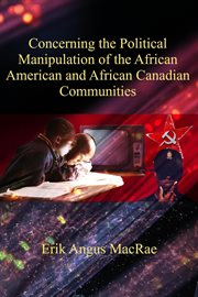 Concerning the political manipulation of the african american and african canadian communities cover image