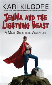 Jenna and the lightning beast. A Minor Superhero Adventure cover image