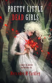 Pretty little dead girls : a novel of murder and whimsy cover image