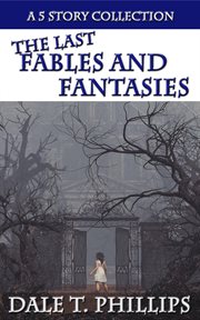 The last fables and fantasies cover image