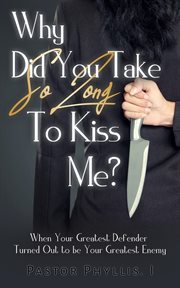 Why did you take so long to kiss me? cover image