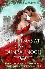 Christmas at Castle Dunrannoch : Two Highlander Historical Romances cover image