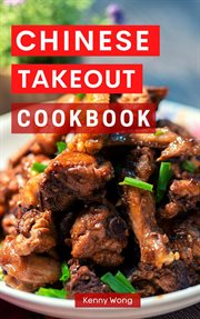 Chinese takeout cookbook. Copycat takeout recipes cover image