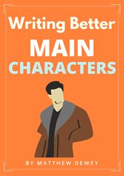 Writing better main characters cover image