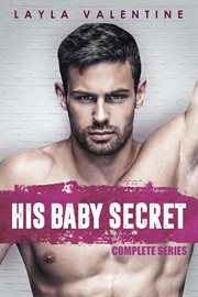 His Baby Secret (Complete Series) : His Baby Secret cover image