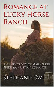 Romance at Lucky Horse Ranch : An Anthology of Mail Order Bride & Christian Romance cover image