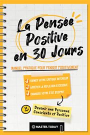 La pensée positive en 30 jours: manuel pratique pour penser positivement, former votre critique i cover image