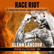 Race riot : a shocking inside look at prison life cover image